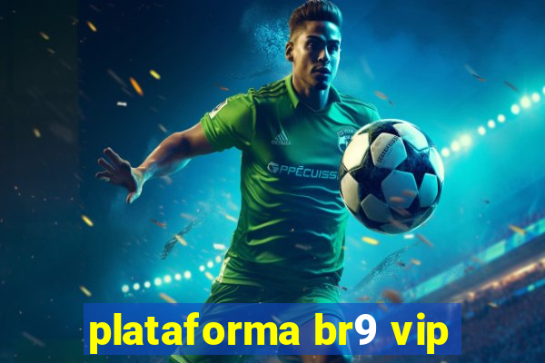 plataforma br9 vip